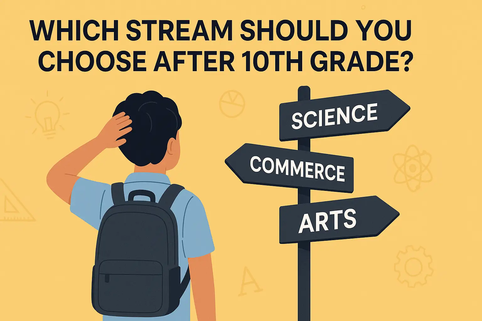 Which Stream Should You Choose After 10th Grade 1 Which Stream Should You Choose After 10th Grade