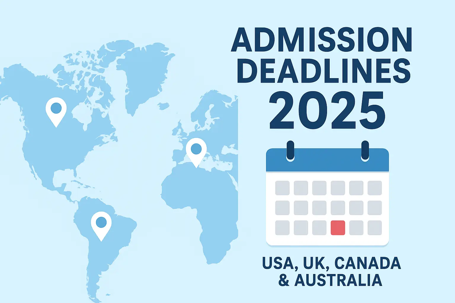 Admission Deadlines for USA, UK, Canada & Australia – 2025 1 World map with calendar highlighting 2025 university admission deadlines for USA, UK, Canada, and Australia